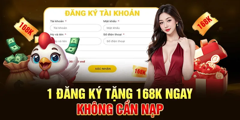 Đăng Ký tặng 168K ngay không cần nạp