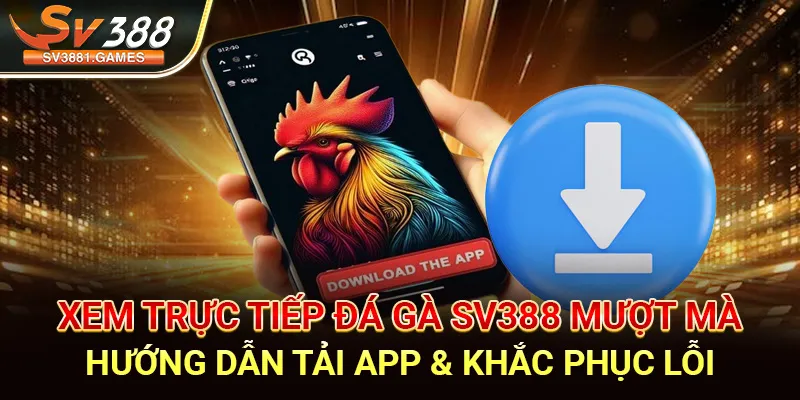 Xem trục tiếp đá gà sv388
